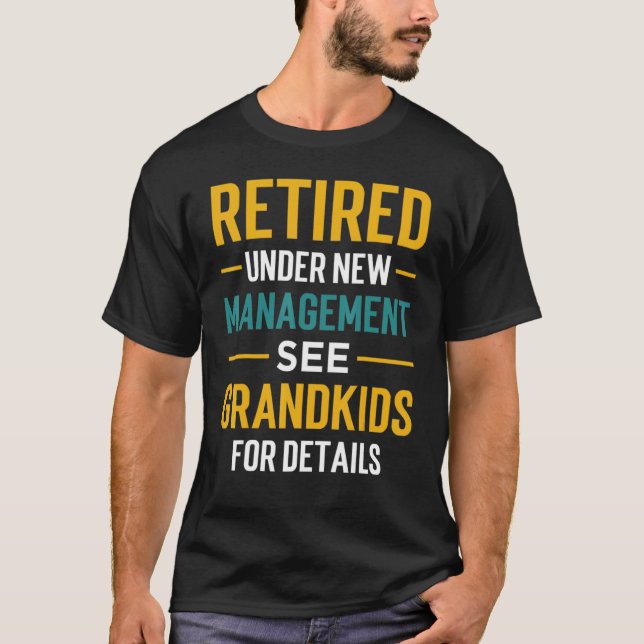 Camiseta Retired Under New Management See Grandkids Retirem (Anverso)