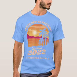 Camiseta Retired Under New Management See Wife For Details 