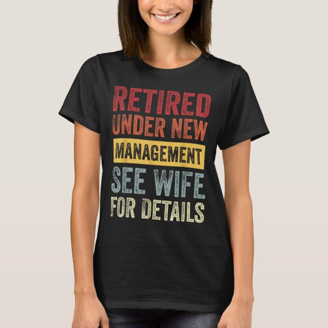 Camiseta Retired Under New Management See Wife For Details  (Anverso)