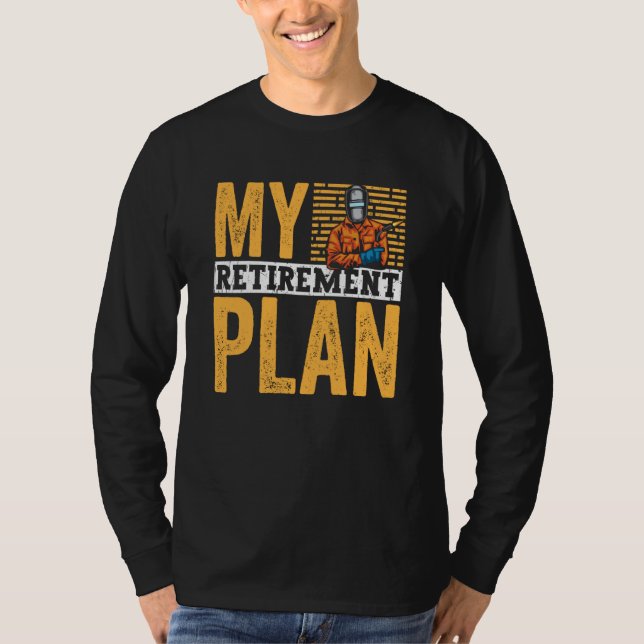 Camiseta Retired Welder My Retirement Plan Welding for Men  (Anverso)
