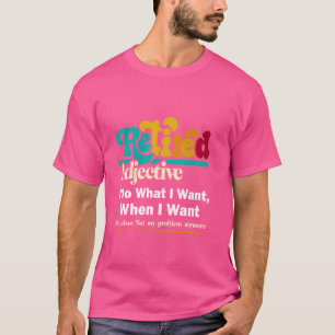 Camiseta Retiree Retirado Adjetivo Hacer Lo Que Quiero Pens