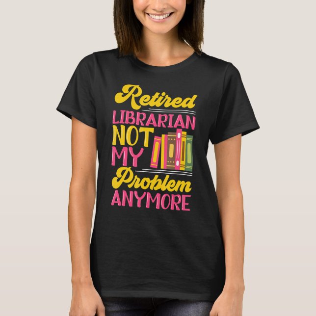 Camiseta Retireme, asistente de biblioteca de Fiestas bibli (Anverso)