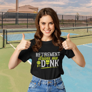 Camiseta Retirement Drives me to Dink Funny Pickleball
