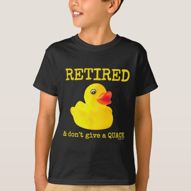 Camiseta Retirement Funny Retired I Don't Give A Quack Rubb (Anverso)