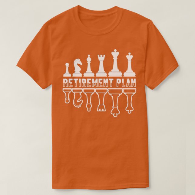 Camiseta Retirement Plan Chess Player Board Pieces (Diseño del anverso)