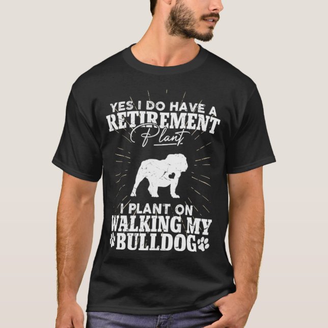 Camiseta Retirement Plan Dog Walking Retired Bulldog Dog Ow (Anverso)