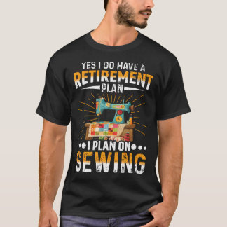 Camiseta Retirement Plan I Plan On Sewing Quilters Gifts Fo
