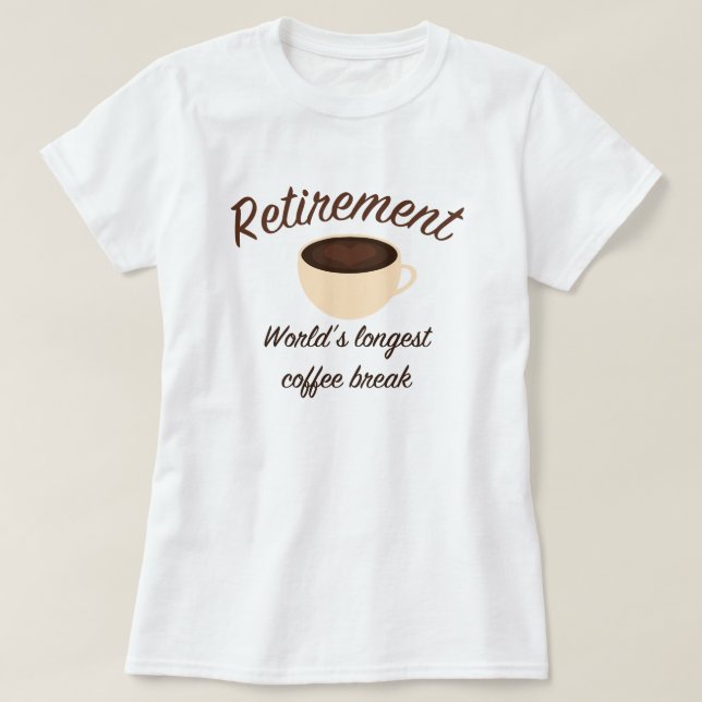 Camiseta Retiro: El descanso para tomar café más largo del (Diseño del anverso)