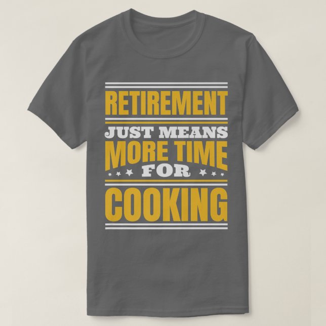 Camiseta Retiro Más Tiempo Para Cocinar (Diseño del anverso)