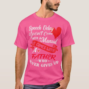 Camiseta Retraso del habla: un padre que nunca renuncia a l