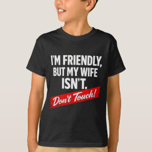 Camiseta Retro amistoso pero mi esposa no lo es no tocar di