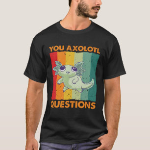 Camiseta Retro Axolotl Usted Axolotl Preguntas 81