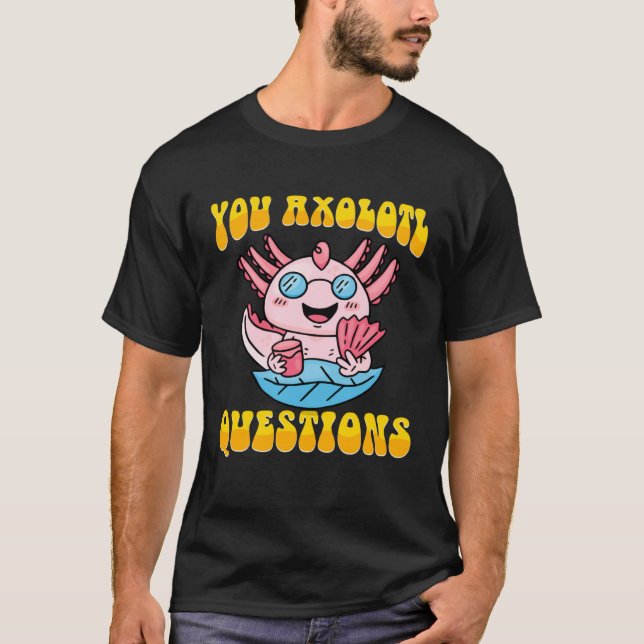 Camiseta Retro Axolotl  You Axolotl Questions  4 (Anverso)