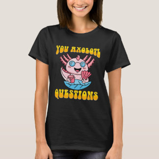 Camiseta Retro Axolotl  You Axolotl Questions  4