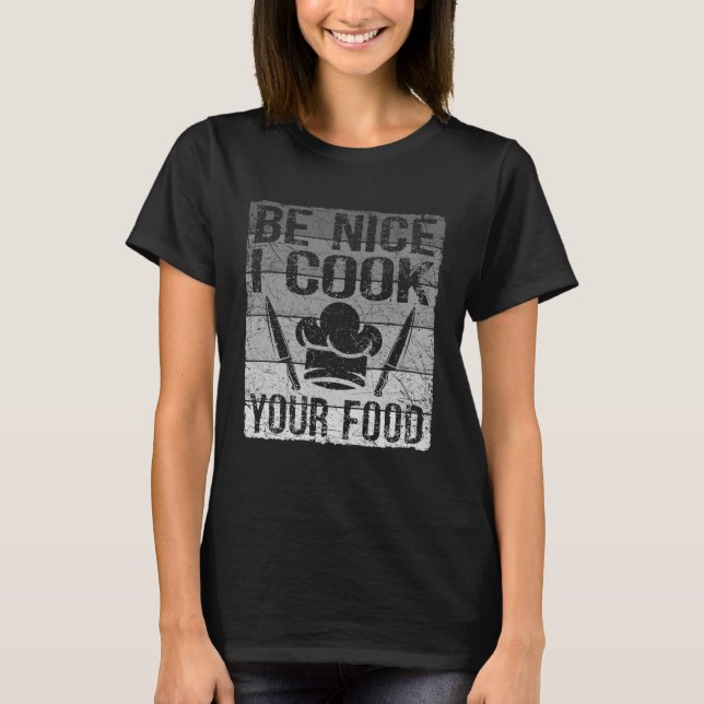 Camiseta Retro Be Nice I Cook Your Food  Chef For Men Women (Anverso)