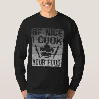 Camiseta Retro Be Nice I Cook Your Food  Chef For Men Women