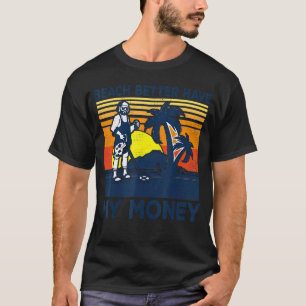 Camiseta Retro Beach mejor tener mi dinero suma de cosecha