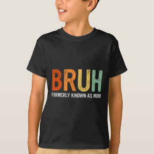 Camiseta Retro Bruh Anteriormente Conocida Como Mamá Regala