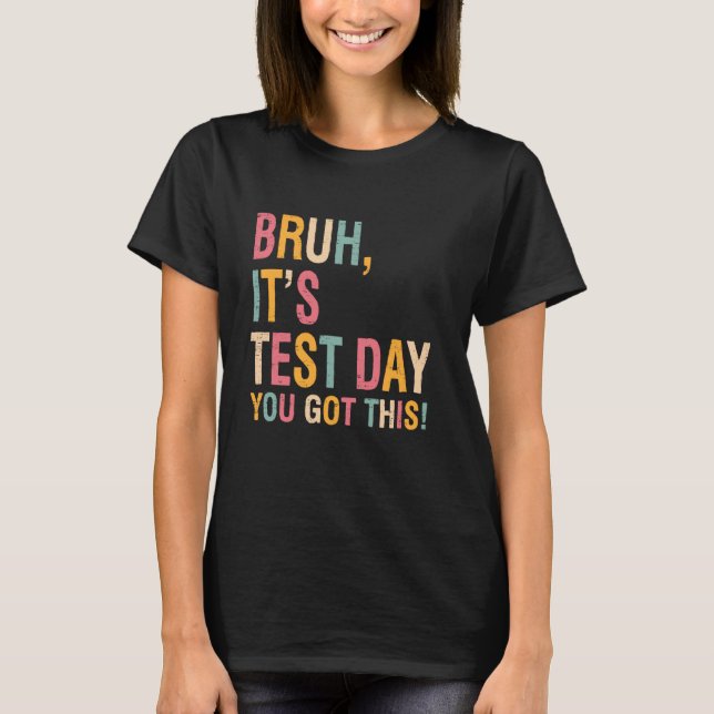 Camiseta Retro Bruh Itu2019s Test Day que has obtenido esta (Anverso)