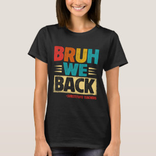 Camiseta Retro Bruh Volvemos Sustitutos Maestros Divertidos