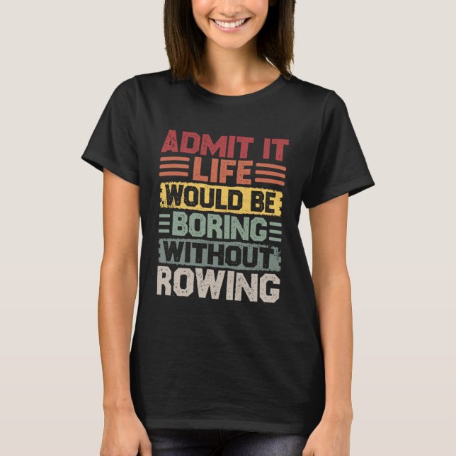 Camiseta Retro Canoe Kayak Rowing Life Would Be Boring With (Anverso)
