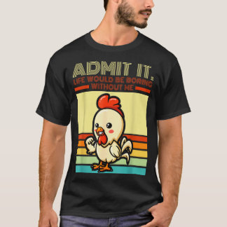 Camiseta Retro chicken admit life would be boring without