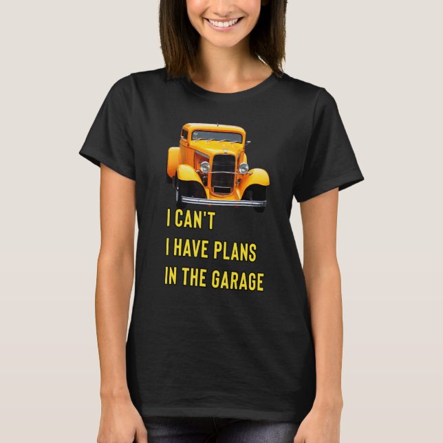 Camiseta Retro Classic Hotrod I Can't I Have Plans In The G (Anverso)