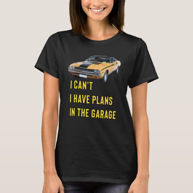 Camiseta Retro Classic Hotrod I Can't I Have Plans In The G (Anverso)