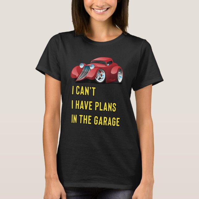 Camiseta Retro Classic Hotrod I Can't I Have Plans In The G (Anverso)