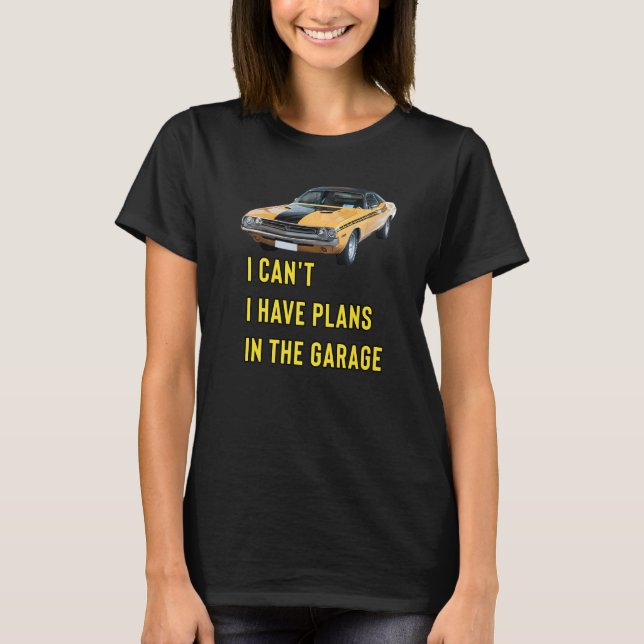 Camiseta Retro Classic Hotrod I Can't I Have Plans In The G (Anverso)