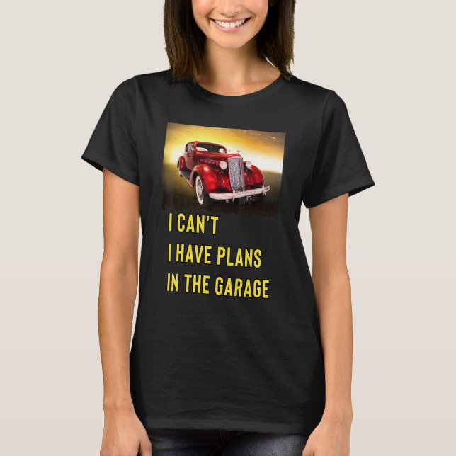 Camiseta Retro Classic Hotrod I Can't I Have Plans In The G (Anverso)