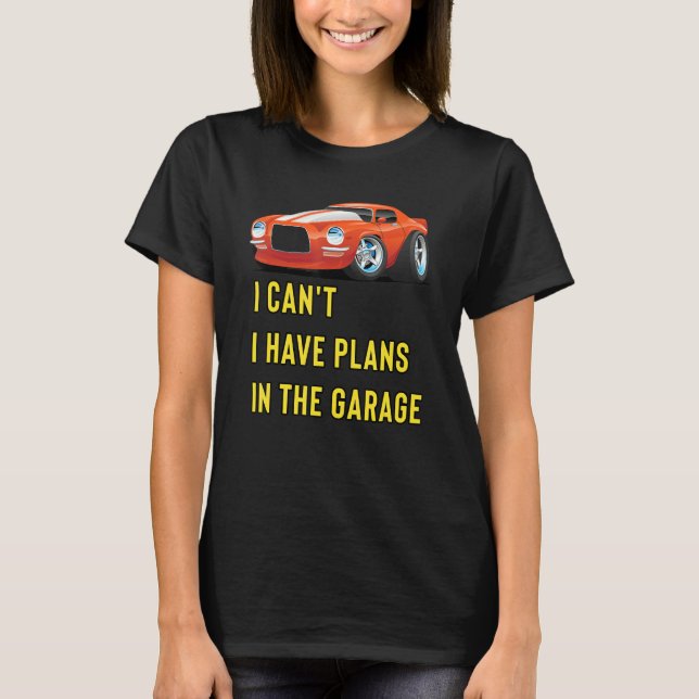 Camiseta Retro Classic Hotrod I Can't I Have Plans In The G (Anverso)