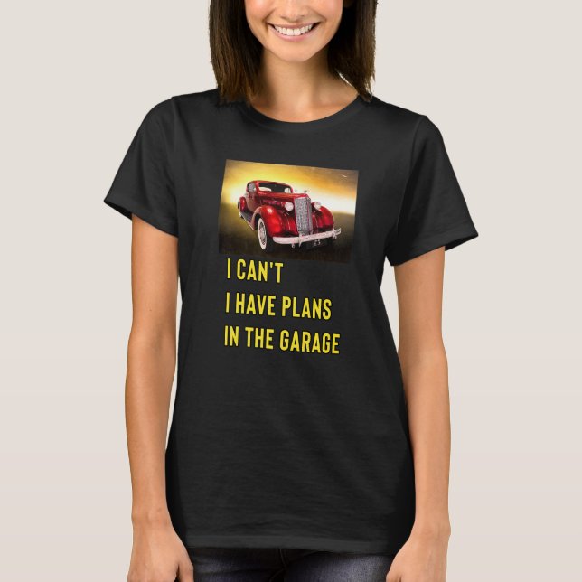 Camiseta Retro Classic Hotrod I Can't I Have Plans In The G (Anverso)