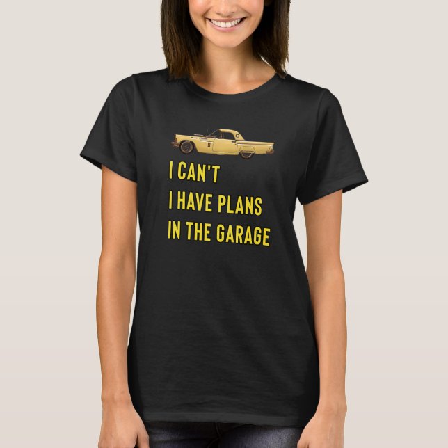 Camiseta Retro Classic Hotrod I Can't I Have Plans In The G (Anverso)
