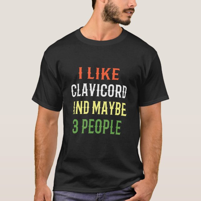 Camiseta Retro Clavicord Me Gusta Clavicord Y Quizá 3 Perso (Anverso)