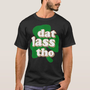Camiseta Retro Dat Lass Tho Irish St Patrick's Day Clover A