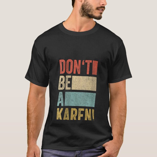 Camiseta Retro de broma de meme de mujeres dice que no seas (Anverso)