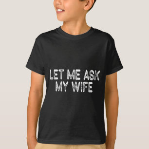 Camiseta Retro Déjame Preguntarle a Mi Esposa