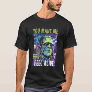 Camiseta Retro Divertido Me Haces Sentir Vivo Frankenstein 