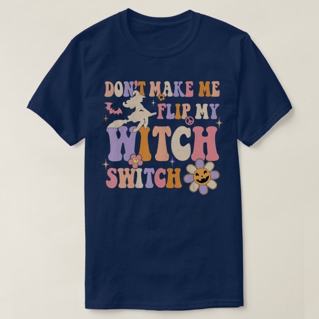 Camiseta Retro  Dont Make Me Flip My Witch Switch Halloween (Diseño del anverso)
