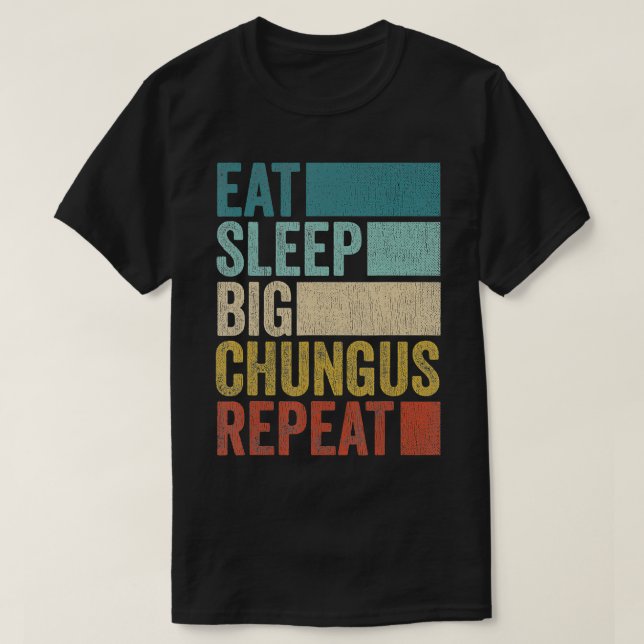 Camiseta Retro Eat Sleep Big Chungus Repeat Funny Big Chung (Diseño del anverso)