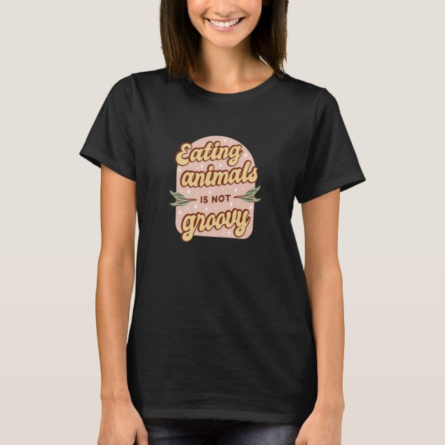 Camiseta Retro Eating Animals is not Groovy Vegetarian (Anverso)