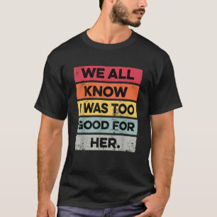 Camiseta Retro Era Demasiado Bueno Divorcio Divertido Fiest