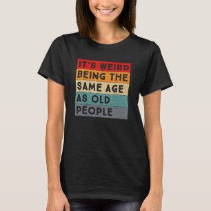 Camiseta Retro Es raro ser de la misma edad que los viejos