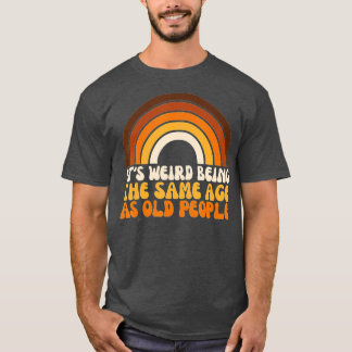 Camiseta retro Es raro ser de la misma edad que los viejos 