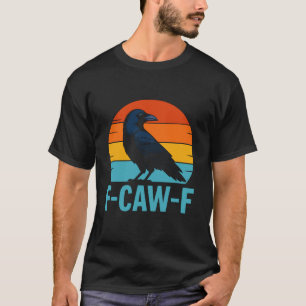 Camiseta Retro F-Caw-F Pájaro Negro Cuervo Divertido Amante