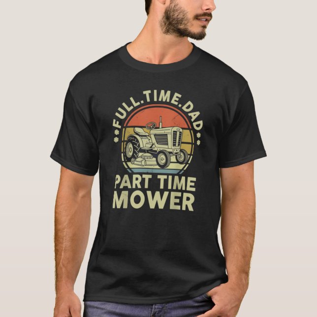 Camiseta Retro Full Time Dad Part Time Mower  (Anverso)