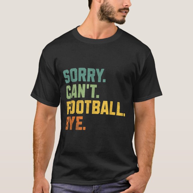 Camiseta Retro Funny Football Fan Quotes Men Sorry Can't Fo (Anverso)