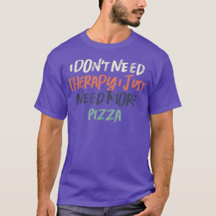 Camiseta Retro Funny I Don't Need Therapy I Just Need More