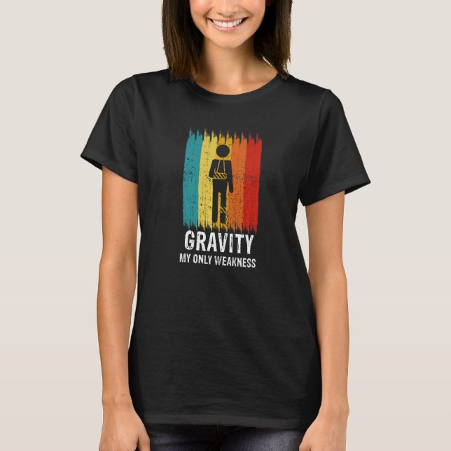 Camiseta Retro Gravity My Weakness Broken Leg Arm Sling Aft (Anverso)